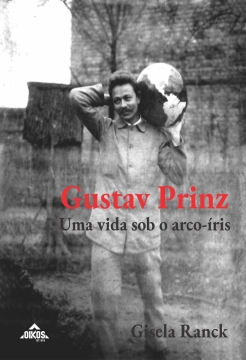 Gustav Prinz: uma vida sob o arco-íris